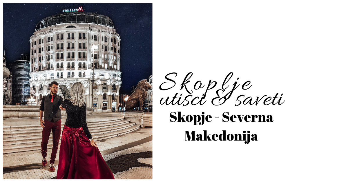 Skoplje utisci i saveti