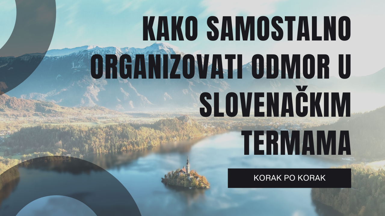 samostalna organizacija putovanja u sloveniju
